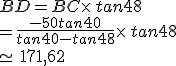 BD=BC\times  \,tan48\\=\frac{-50tan40}{tan40-tan48}\times  \,tan48\\\simeq\,171,62